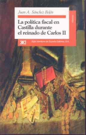 POLITICA FISCAL CASTILLA REINADO CARLOS II, LA. | 9788432309380 | SANCHEZ JUAN A.