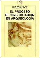 PROCESO DE INVESTIGACION EN ARQUEOLOGIA, EL | 9788474238808 | FELIPE BATE, LUIS