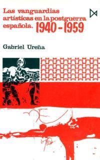 VANGUARDIAS ARTISTICAS EN LA POSTGUERRA ESPAÑOLA | 9788470901201 | UREÑA, GABRIEL