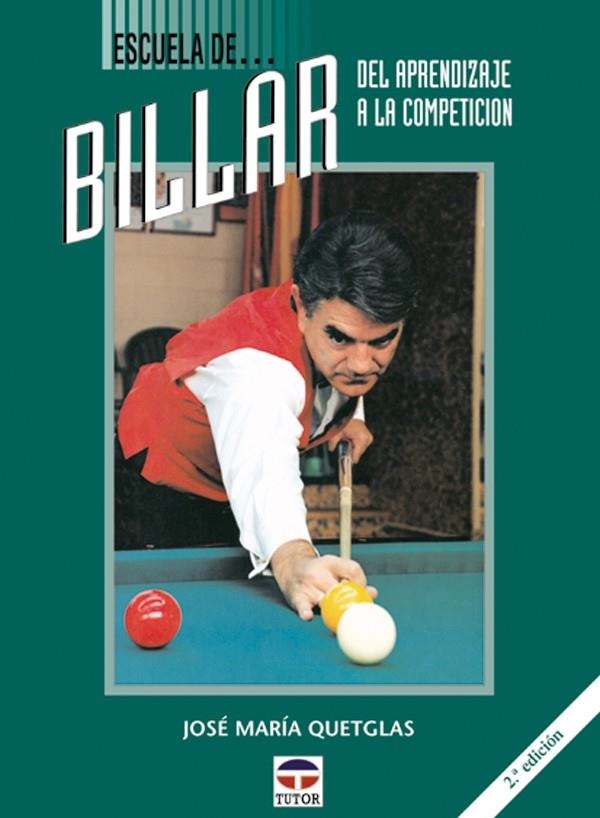 ESCUELA DE BILLAR : DEL APRENDIZAJE A LA COMPETICI | 9788479020408 | QUETGLAS, JOSE MARIA