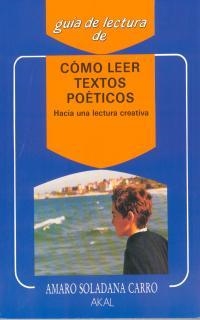 COMO LEER TEXTOS POETICOS | 9788476004456 | SOLADANA CARRO, AMARO