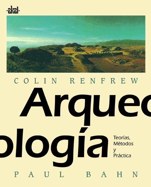 ARQUEOLOGIA; TEORIAS METODOS Y PRACTICA | 9788446002345 | RENFREW, COLIN