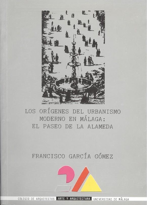 ORIGENES DEL URBANISMO MODERNO EN MALAGA: UN PASEO | 9788474962963 | GARCIA GOMEZ, FRANCISCO