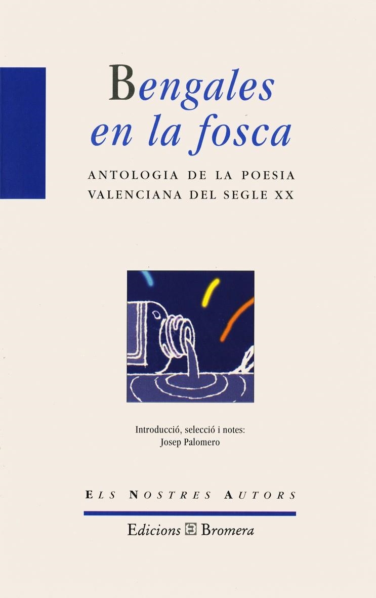 BENGALES EN LA FOSCA : ANTOLOGIA POESIA VALENCIANA | 9788476602997 | PALOMERO, JOSEP.