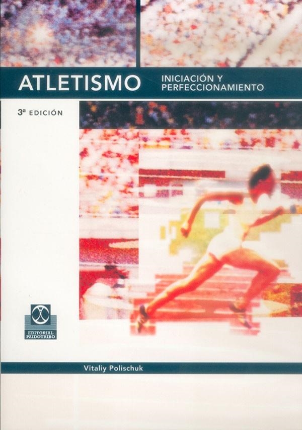 ATLETISMO INICIACION Y PERFECCIONAMIENTO | 9788480192828 | POLISCHUK, VITALIY