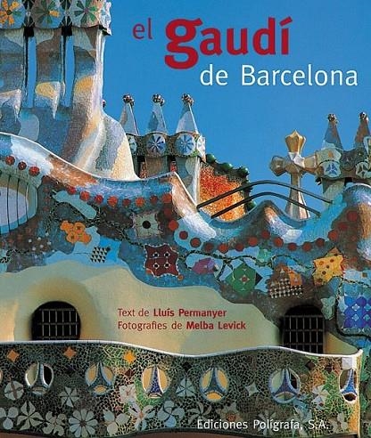 GAUDI DE BARCELONA, EL (CATALA) | 9788434308107 | PERMANYER, LLUIS ; LEVICK, MELBA