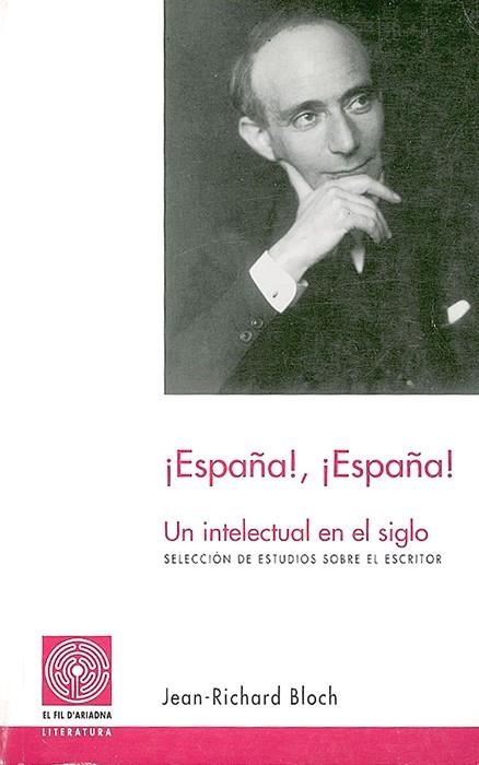 ¡ESPAÑA!, ¡ESPAÑA! UN INTELECTURAL EN EL SIGLO | 9788479353810 | BLOCH, JEAN-RICHARD