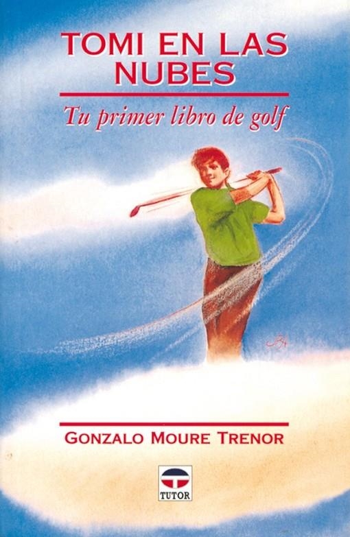 TOMI EN LAS NUBES. TU PRIMER LIBRO DE GOLF | 9788479021849 | MOURE TRENOR, GONZALO