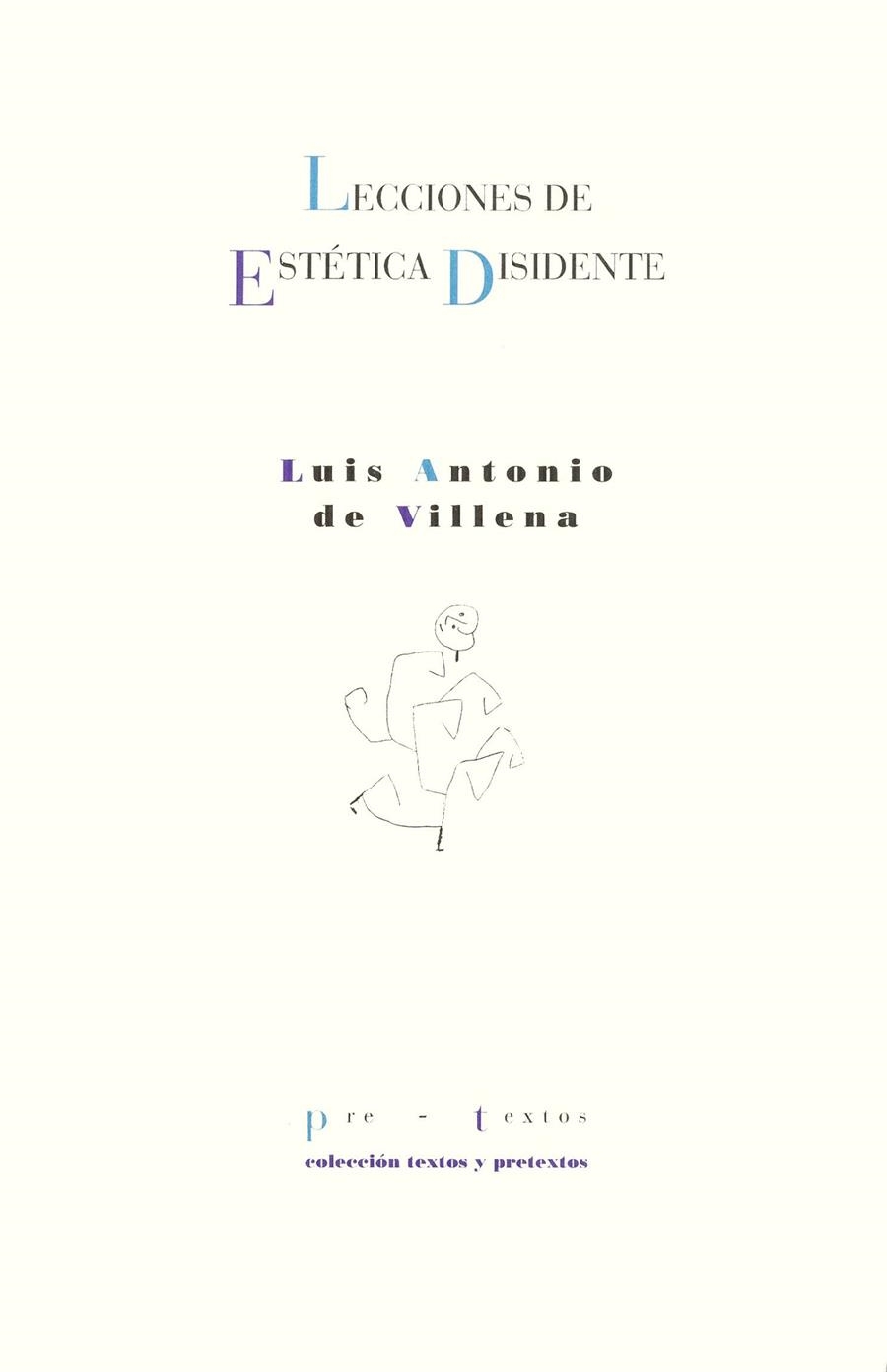 LECCIONES DE ESTETICA DISIDENTE | 9788481911206 | VILLENA, LUIS ANTONIO DE