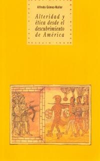 ALTERIDAD Y ETICA DESDE EL DESCUBRIMIENTO AMERICA | 9788446007968 | GOMEZ-MULLER, ALFREDO