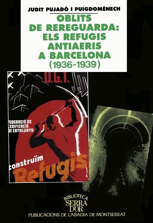 OBLITS DE REREGUARDA: REFUGIS ANTIAERIS A BARCELONA | 9788484150091 | PUJADO I PUIGDOMENECH, JUDIT