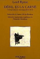 DEBIL ES LA CARNE : CORRESPONDENCIA VENECIANA 1816-1819 | 9788483106181 | BRYON, GEORGE GORDON 1788- 1824