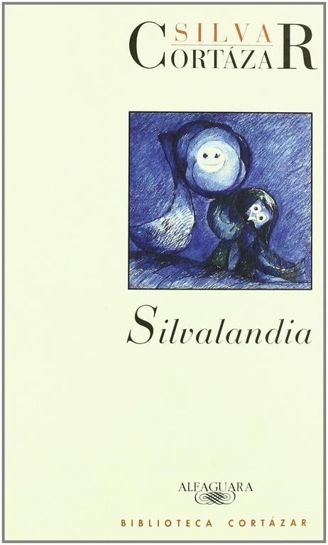 SILVALANDIA. BIBLIOTECA CORTAZAR | 9788420482347 | CORTAZAR,JULIO