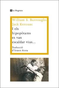 I ELS HIPOPÒTAMS ES VAN ESCALDAR VIUS | 9788474109917 | BURROUGHS, WILLIAM/ KEROUAC, JACK