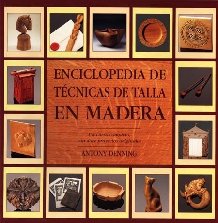 ENCICLOPEDIA DE TECNICAS DE TALLA EN MADERA | 9788486673628 | DENNINNG, ANTONY