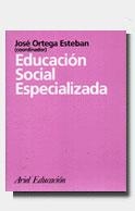 EDUCACION SOCIAL ESPECIALIZADA | 9788434426269 | ORTEGA ESTEBAN, JOSE