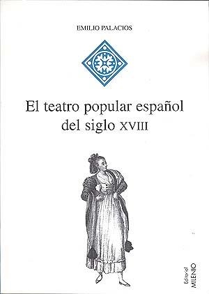 TEATRO POPULAR ESPAÑOL DEL SIGLO XVIII, EL | 9788489790131 | PALACIOS, EMILIO