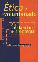 ETICA Y VOLUNTARIADO. SOLIDARIDAD SIN FRONTERAS | 9788428814492 | DOMINGO MOARATALLA, AGUSTIN