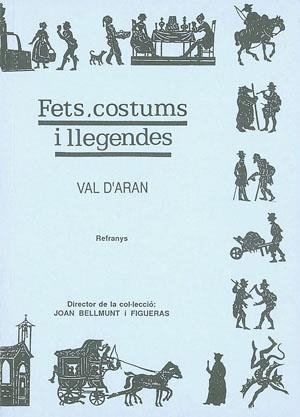 VAL D'ARAN. REFRANYS. FETS COSTUMS I LLEGENDES. | 9788479350994 | BELLMUNT, JOAN.