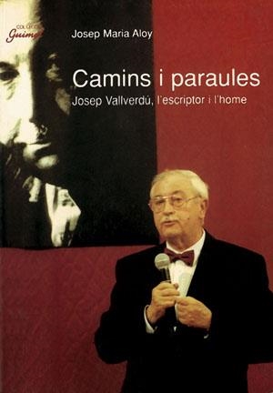 CAMINS I PARAULES. JOSEP VALLVERDU, L'ESCRIPTOR | 9788479354862 | ALOY, JOSEP MARIA