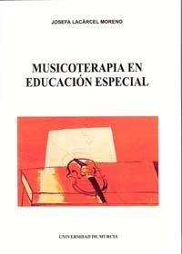 MUSICOTERAPIA EN EDUCACION ESPECIAL | 9788476849712 | LACARCEL MORENO, JOSEFA