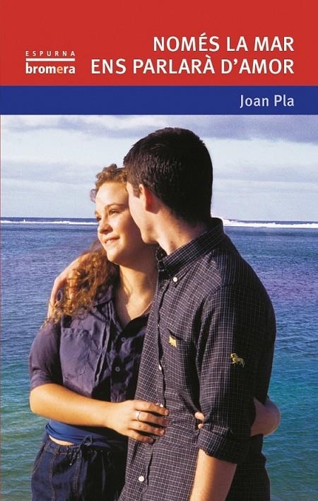 NOMES LA MAR ENS PARLARA D'AMOR | 9788476604373 | PLA, JOAN