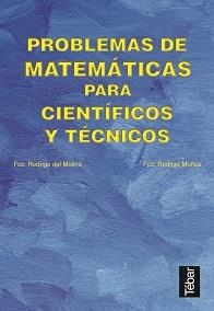 PROBLEMAS DE MATEMATICAS PARA CIENTIFICOS Y TECNICOS | 9788493038007 | RODRIGO DEL MOLINO, F. ; RODRIGO MUÑOZ, F.