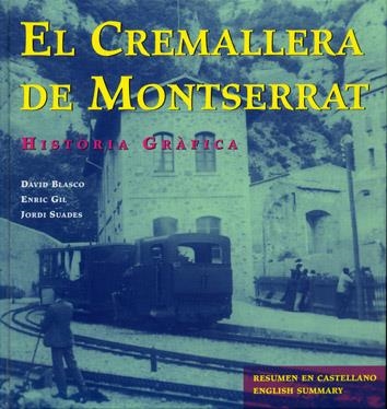 CREMALLERA DE MONTSERRAT, EL. HISTORIA GRAFICA | 9788493041809 | BLASCO, DAVID-GIL, ENRIC-SUADES, JORDI