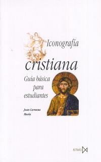 ICONOGRAFIA CRISTIANA : GUIA BASICA PARA ESTUDIANTES | 9788470903434 | CARMONA MUELA, JUAN