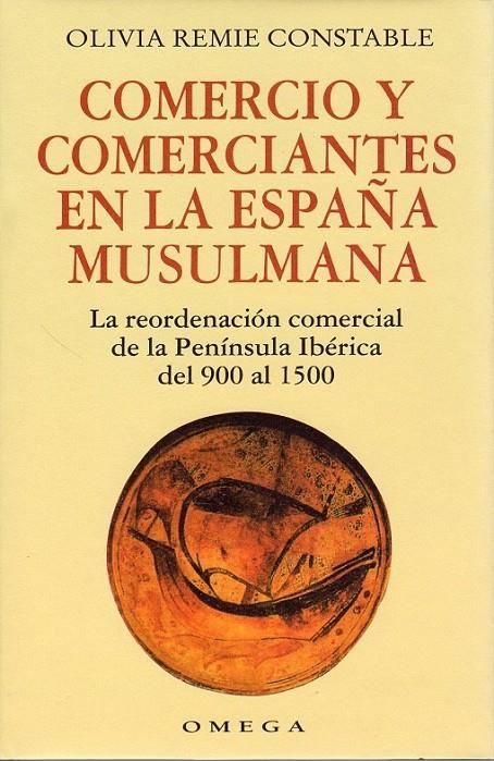 COMERCIO Y COMERCIANTES ESPAÑA MUSULMANA. | 9788428210843 | REMIE CONSTABLE, OLIVIA.