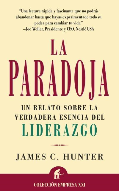 PARADOJA : RELATO SOBRE LA VERDADERA ESENCIA DEL LIDERAZGO | 9788479533656 | HUNTER, JAMES C.