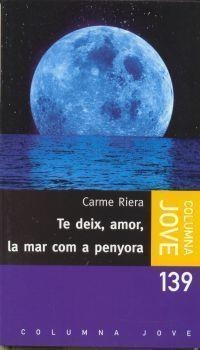 TE DEIX, AMOR, LA MAR COM A PENYORA | 9788483004838 | RIERA, CARME