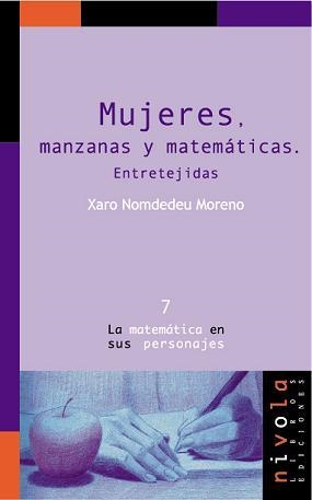 MUJERES, MANZANAS Y MATEMATICAS. ENTRETEJIDAS | 9788493071981 | NOMDEDEU MORENO, XARO