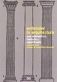 ENTENDER LA ARQUITECTURA : SUS ELEMENTOS, HISTORIA Y SIGNIFI | 9788425217005 | ROTH, LELAND M.