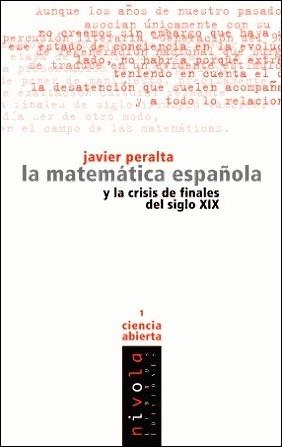 MATEMATICA ESPAÑOLA Y LA CRISIS DE FINALES DEL SIGLO XIX, LA | 9788493071974 | PERALTA, JAVIER