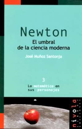 NEWTON. EL UMBRAL DE LA CIENCIA MODERNA | 9788493071936 | MUÑOZ SANTONJA, JOSE