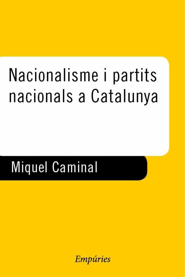 NACIONALISME I PARTITS NACIONALS A CATALUNYA | 9788475966274 | CAMINAL, MIQUEL