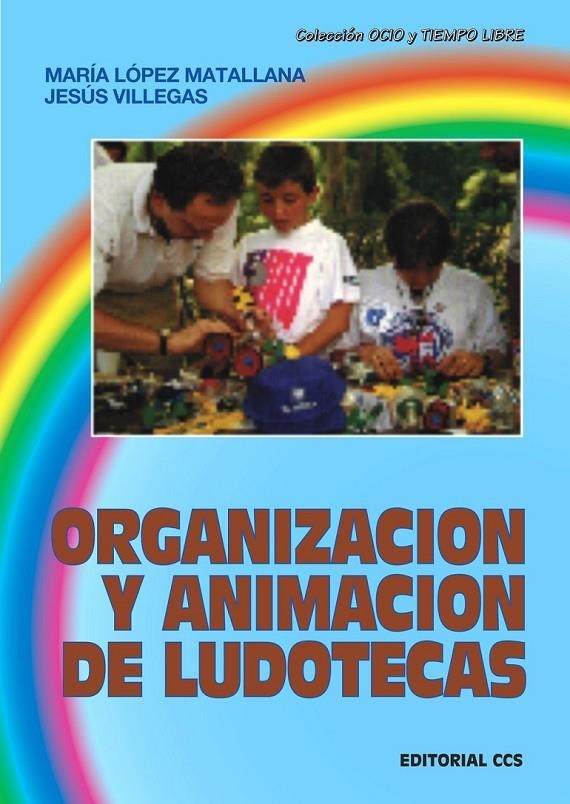 ORGANIZACION Y ANIMACION DE LUDOTECAS | 9788470438721 | LOPEZ MATALLANA, MARIA