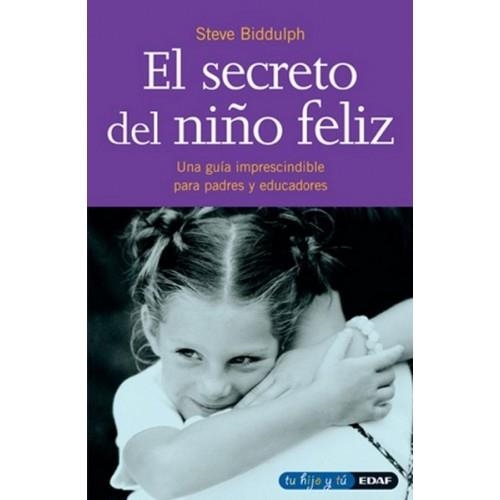 SECRETO DEL NIÑO FELIZ, EL | 9788441400306 | BIDDULPH, STEVE