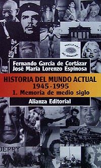 HISTORIA DEL MUNDO ACTUAL 1945-1995 VOL. 1 | 9788420607856 | GARCÍA DE CORTÁZAR RUIZ DE AGUIRRE, FERNANDO/LORENZO ESPINOSA, JOSÉ MARÍA