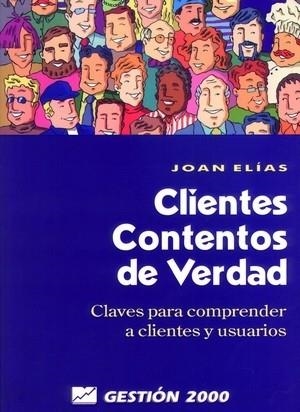 CLIENTES CONTENTOS DE VERDAD.CLAVES PARA COMPRENDER CLIENTES | 9788480885362 | ELIAS, JOAN