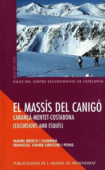 MASSIS DEL CANIGO, EL. CARANÇA- MENTET- COSTABONA | 9788484151999 | BROCH I GUIMERA, MANEL I GREGORI I PONS, FRANCESC