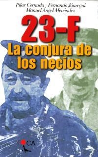 23-F. LA CONJURA DE LOS NECIOS | 9788495440174 | CERNUDA, PILAR; JAUREGUI, JAVIER; MENENDEZ, M.A.