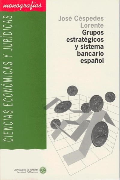 GRUPOS ESTRATEGICOS Y SISTEMA BANCARIO ESPAÑOL | 9788482400334 | CESPEDES LORENTE, JOSE