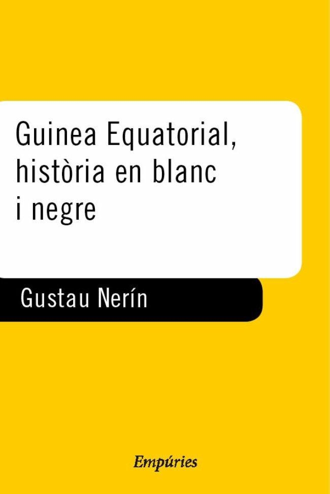 GUINEA EQUATORIAL, HISTORIA EN BLANC I NEGRE | 9788475965666 | NERIN, GUSTAU