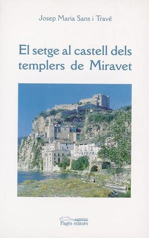 SETGE AL CASTELL DELS TEMPLERS DE MIRAVET, EL | 9788479355289 | SANS I TRAVE, JOSEP MARIA