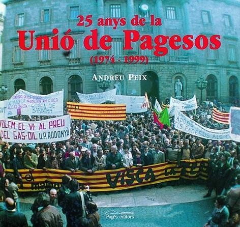 25 ANYS DE LA UNIO DE PAGESOS 1974-1999 | 9788479356224 | PEIX, ANDREU