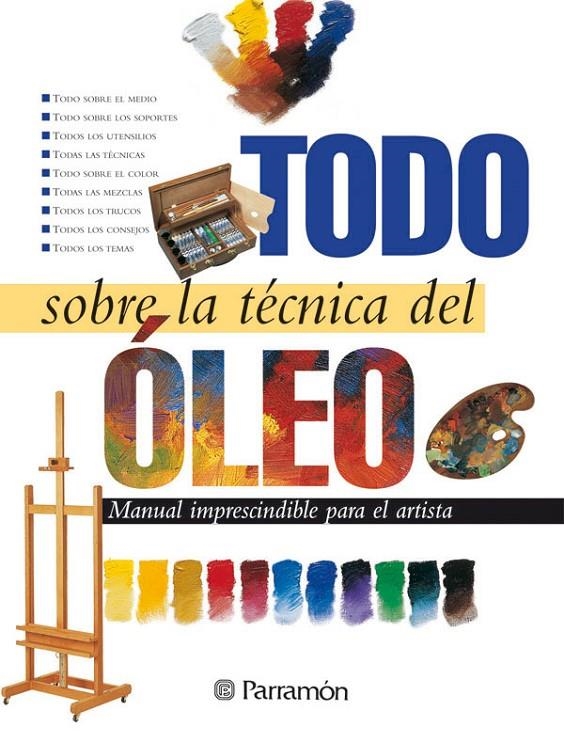 TODO SOBRE LA TECNICA DEL OLEO.MANUAL IMP.PARA EL | 9788434220393 | PARRAMON, EQUIPO