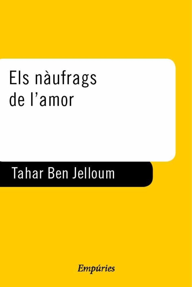 NAUFRAGS DE L'AMOR, ELS | 9788475967226 | JELLOUN, TAHAR BEN