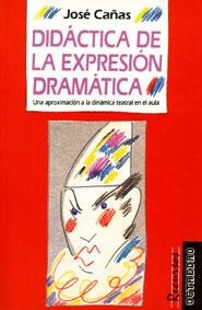 DIDACTICA DE LA EXPRESION DRAMATICA | 9788480630047 | CAÑAS, JOSE